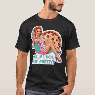 Call Me Hot Not Pretty Girl T-Shirt