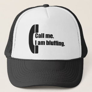 Call Me.  I am Bluffing. Trucker Hat