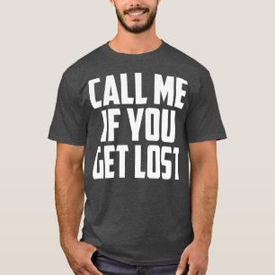 Call me if you get lost1 T-Shirt