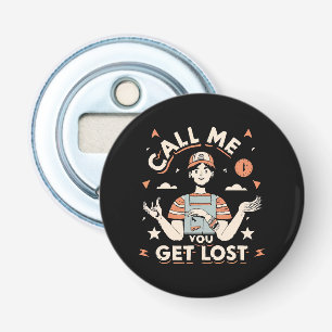 call me if you get lost bottle opener