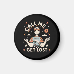 call me if you get lost magnet