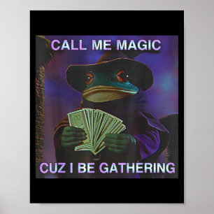 Call Me Magic Cuz I Be Gathering, Funny Wizard Fro Poster