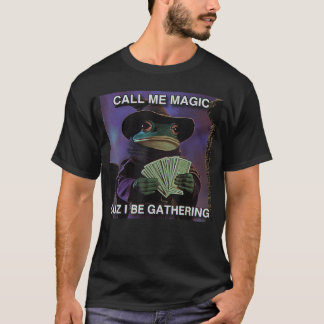 Call Me Magic Cuz I Be Gathering Funny Wizard Frog T-Shirt
