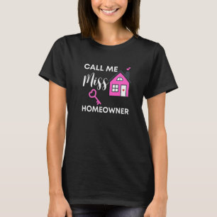 Call Me Miss Homeowner 2022 Housewarming New Neig T-Shirt