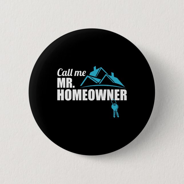 Call Me Mr. Homeowner 2026 Man Owner New House Hou 2 Inch Round Button (Front)