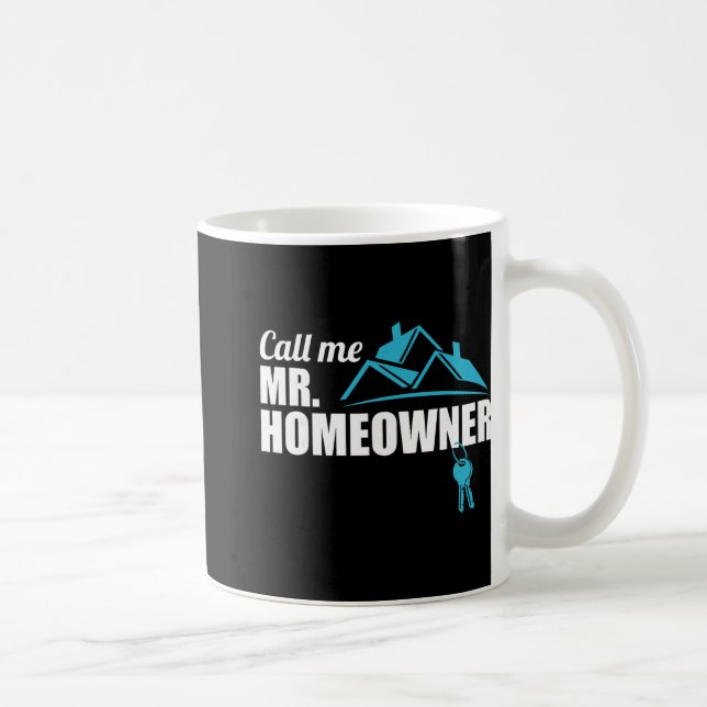 Call Me Mr. Homeowner 2026 Man Owner New House Hou Coffee Mug (Right)