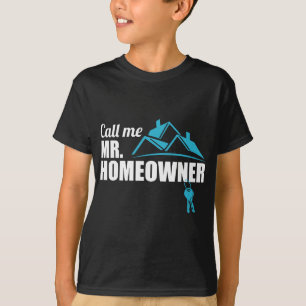 Call Me Mr. Homeowner 2026 Man Owner New House Hou T-Shirt