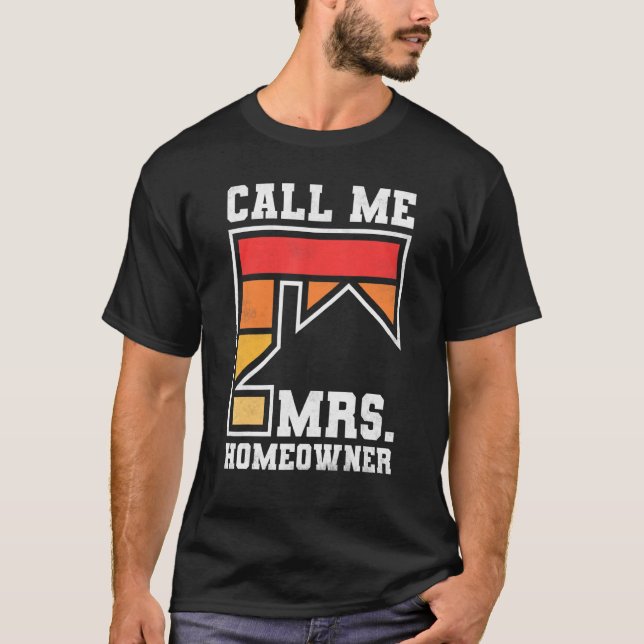 Call Me Mrs  Homeowner  Property Housewarming Part T-Shirt (Front)