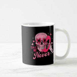 Call Me Never Anti-valentine Pink Skull Funny Men  Coffee Mug