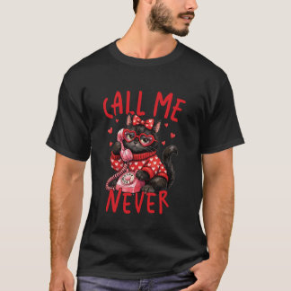Call Me Never Black Cat Valentines Day Heart Glass T-Shirt