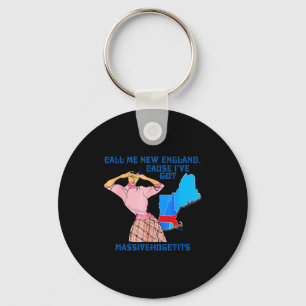 Call Me New England, Cause I Got Mivehuge Funny  Keychain