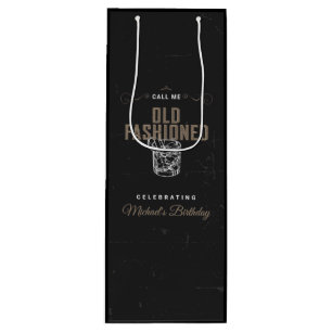 Call Me Old Fashioned Black Whiskey Birthday Wine Gift Bag