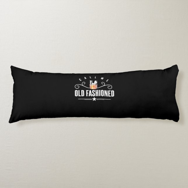 Call Me Old Fashioned Funny Whiskey And Bourbon Body Pillow (Front)