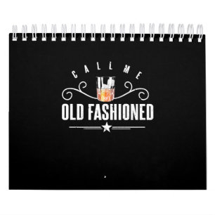 Call Me Old Fashioned Funny Whiskey And Bourbon Calendar