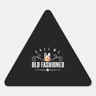 Call Me Old Fashioned Funny Whiskey And Bourbon Triangle Sticker