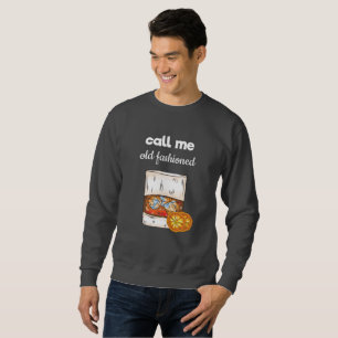 Call Me Old Fashioned Sweatshirt