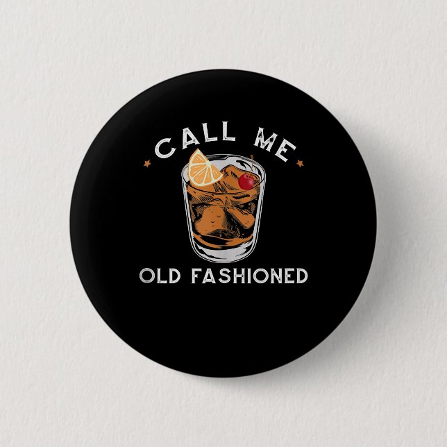 Call Me Old Fashioned Whiskey Drinking Cocktail 2 Inch Round Button (Front)