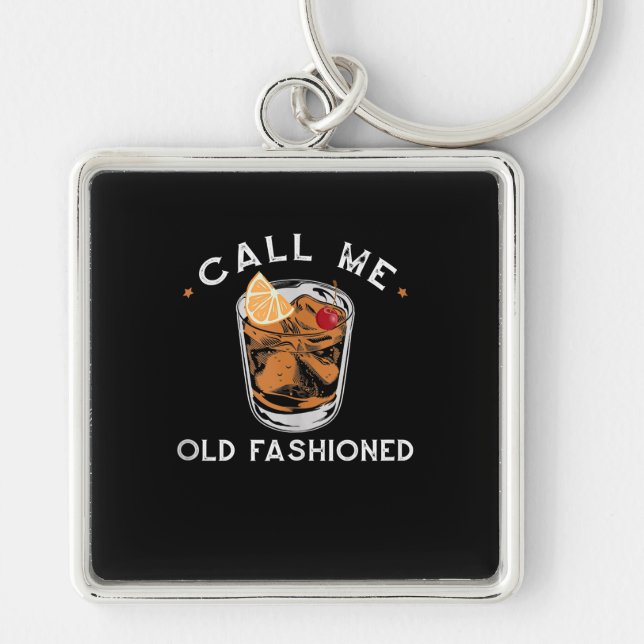 Call Me Old Fashioned Whiskey Drinking Cocktail Keychain (Front)