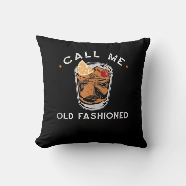 Call Me Old Fashioned Whiskey Drinking Cocktail Throw Pillow (Front)