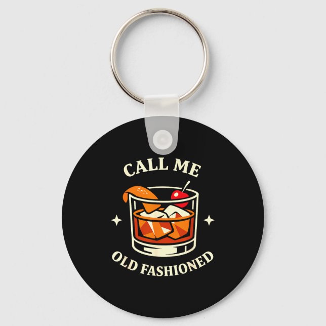 Call Me Old Fashioned Whiskey Lovers Pun For An Ol Keychain (Front)