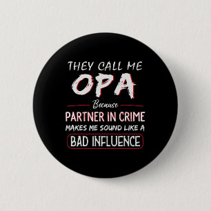 Call Me Opa Because Partner In Crime Funny Fathers 2 Inch Round Button