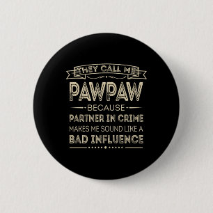 Call Me Pawpaw Because Partner In Crime Papa Grand 2 Inch Round Button