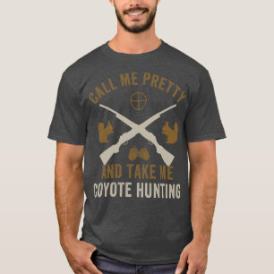 Call Me Pretty and Take Me Squirrel Hunting Squirr T-Shirt