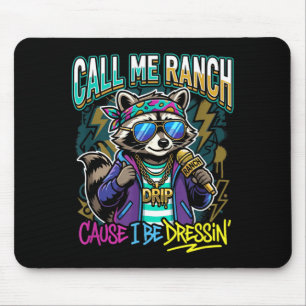 Call Me Ranch Cause I Be Dressin Hip Hop Concert Mouse Pad