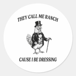 Call Me Ranch Cause I Be Dressing Funny Chicken Ra Classic Round Sticker