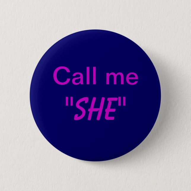 Call Me She 2 Inch Round Button (Front)