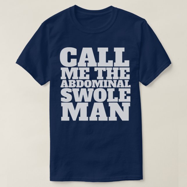 Call me the abdominal swole man  T-Shirt (Design Front)