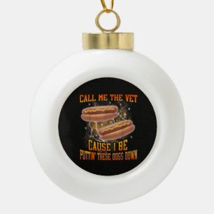 Call Me The Vet Cause I Be Funny Hard Hot Dog Ceramic Ball Christmas Ornament