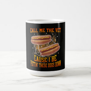 Call Me The Vet Cause I Be Funny Hard Hot Dog Coffee Mug