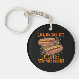 Call Me The Vet Cause I Be Funny Hard Hot Dog Keychain