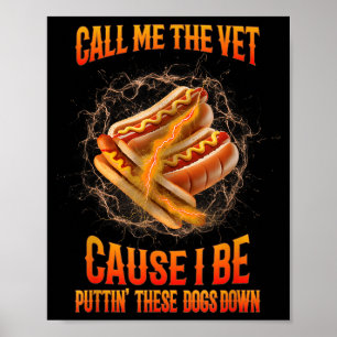 Call Me The Vet Cause I Be Funny Hard Hot-dog Meme Poster