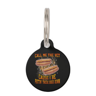 Call Me The Vet Cause I Be Funny Hard Hot Dog Pet Tag