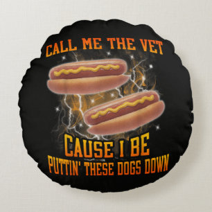 Call Me The Vet Cause I Be Funny Hard Hot Dog Round Pillow