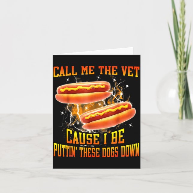 Call Me The Vet Cause I Be Puttin' These Dogs Down Card (Front)