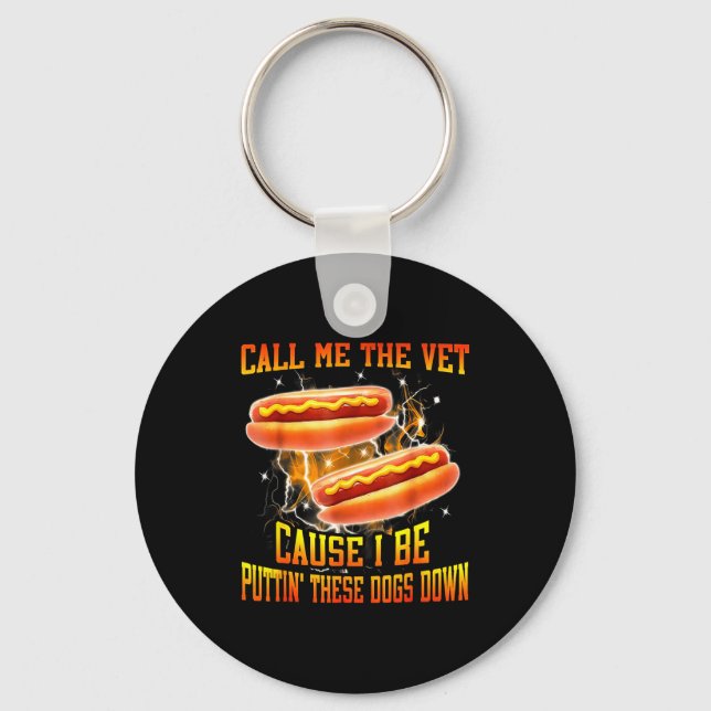 Call Me The Vet Cause I Be Puttin' These Dogs Down Keychain (Front)