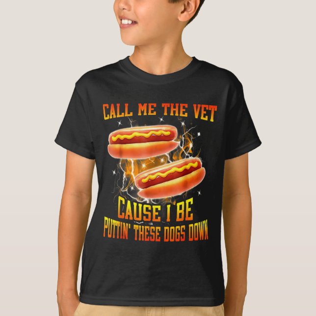 Call Me The Vet Cause I Be Puttin' These Dogs Down T-Shirt (Front)