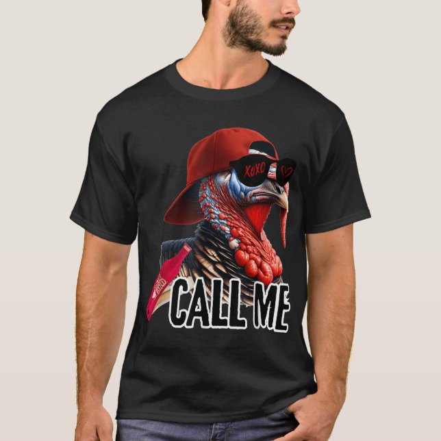 Call Me Turkey Hunter Hunting Season T-Shirt (Front)