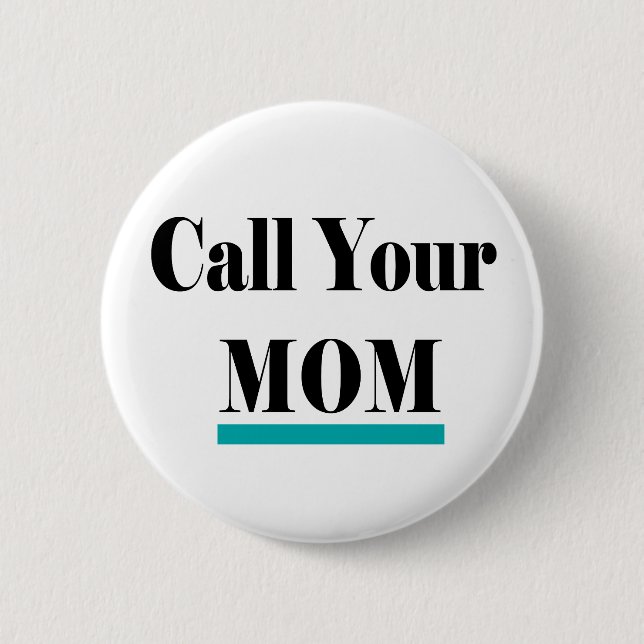Call Your Mom Fun Gift 2 Inch Round Button (Front)