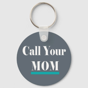 Call Your Mom Fun Gift Keychain