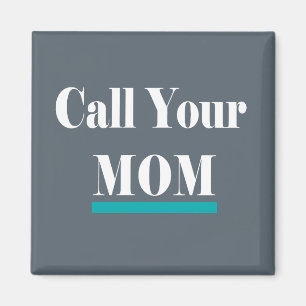 Call Your Mom Fun Gift Magnet