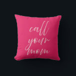 Call Your Mom Pillow Preppy Pink College Dorm Room<br><div class="desc">Add a playful and heartfelt touch to your dorm room with this Call Your Mom decorative pillow, designed to bring personality and humor to your college space. Featuring elegant script lettering on a vibrant pink background, this pillow is both a stylish accent and a friendly reminder from home. Perfect for...</div>