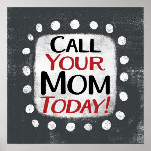 Call Your Mom Today Poster Wall Art