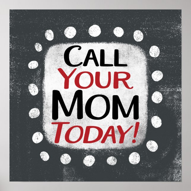 Call Your Mom Today Poster Wall Art (Front)