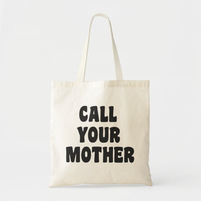 Call Your Mother Funny Humor Black and White Tote Bag (Front)