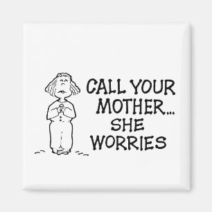 Call Your Mother... She Worries Magnet
