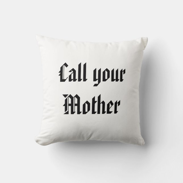 Call your Mother Throw Pillow (Front)